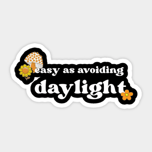 Easy As Avoiding Daylight Sticker
